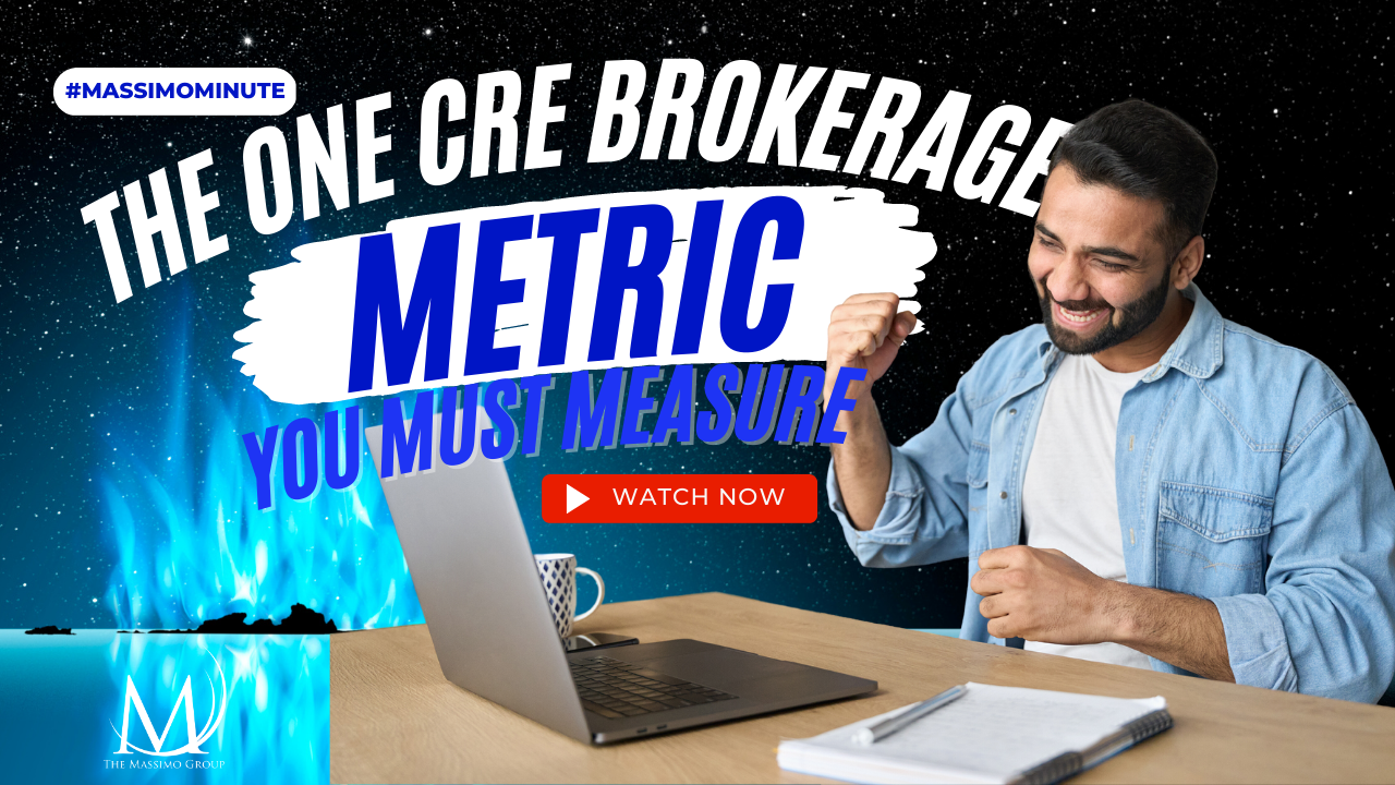 THe One CRE Brokerage Metric You Must MEasure - The Massimo Minute from The Massimo group