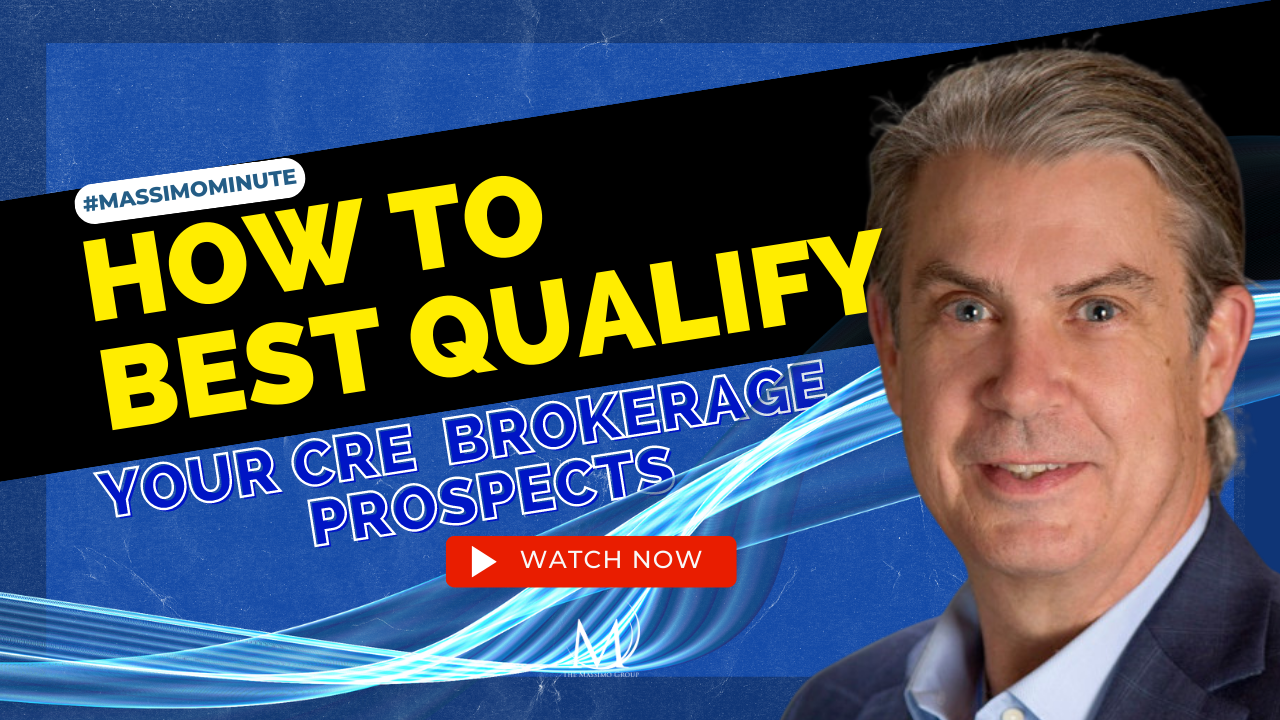 How to Best qualify your CRE Brokerage Prospects with the Massimo group