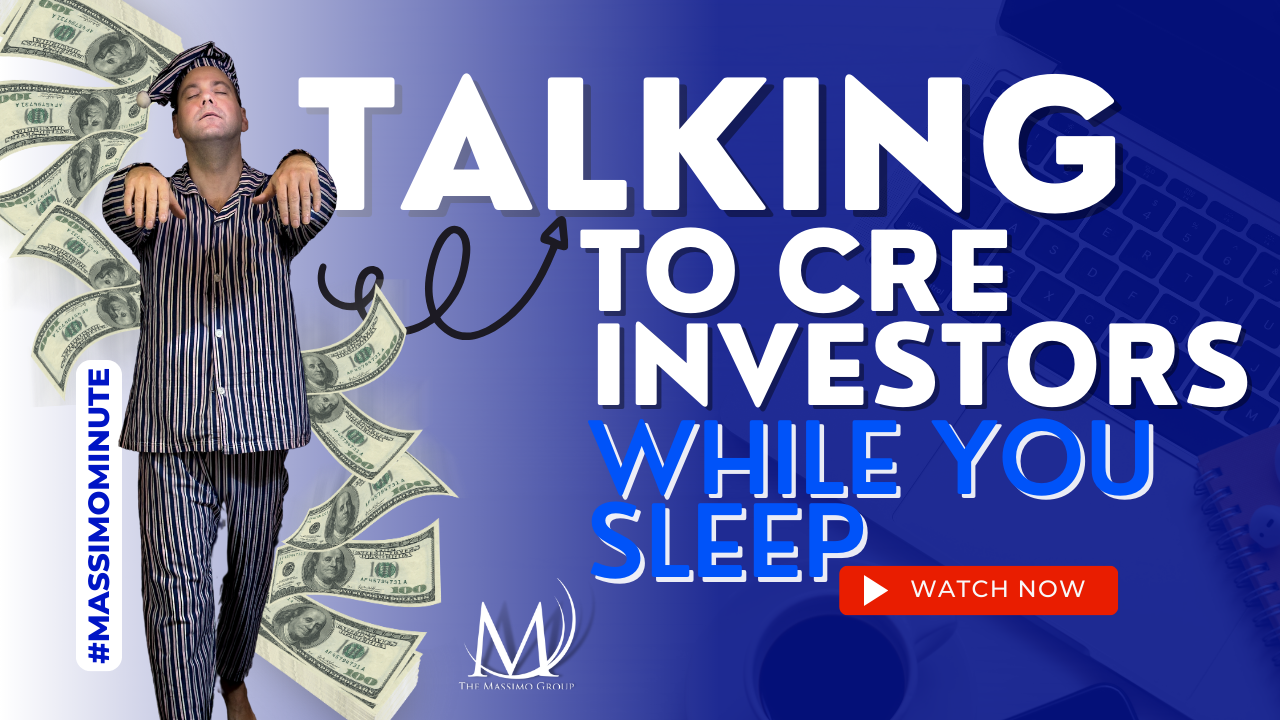 Massimo Minute - Rod Santomassimo - The Massimo Group - Talking to CRE Investors while you sleep
