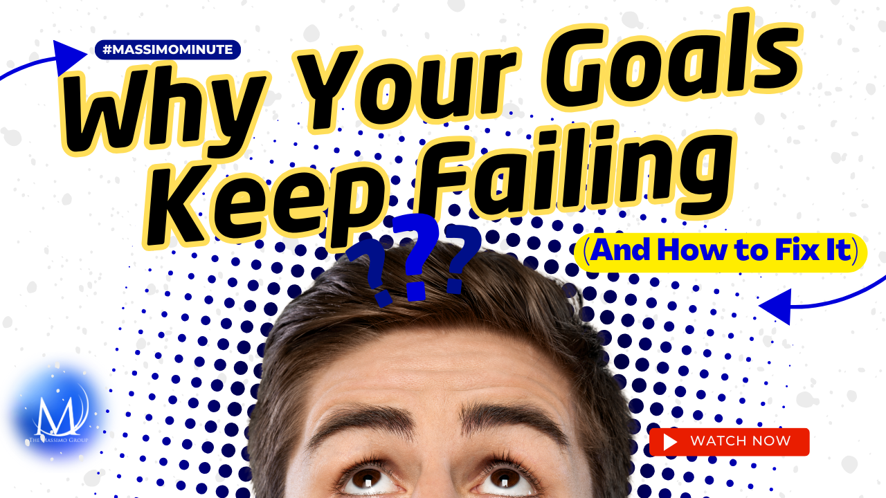 Why your goals keep failing and how to fix it a Massimo Minute.