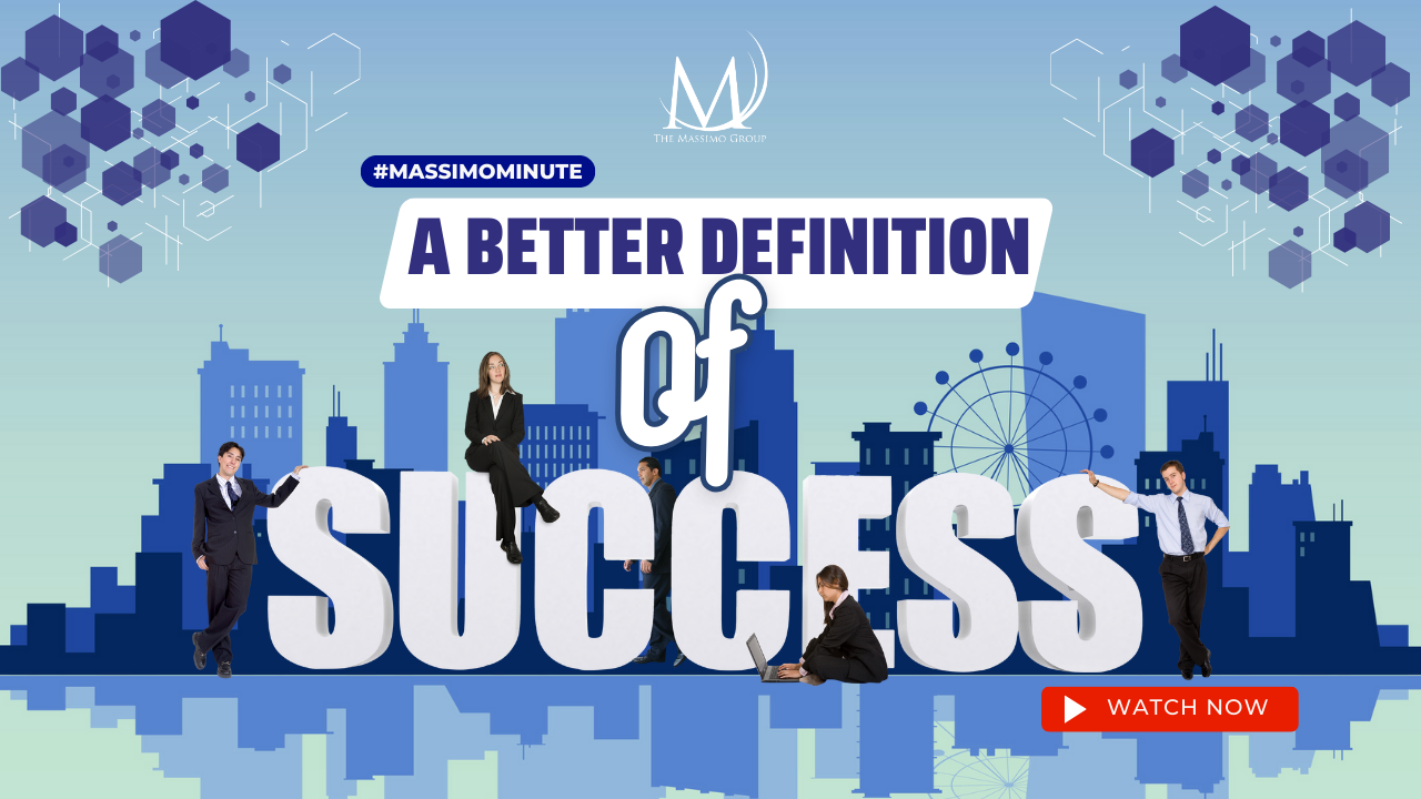 A Better Definition of Success The Massimo Group Massimo Minute