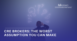 A professional graphic for Massimo Commercial Real Estate Broker Coaching. A man in a suit is seen from behind, scratching his head while looking at several glowing, hand-drawn style question marks. Large white text in the foreground reads 'CRE BROKERS: THE WORST ASSUMPTION YOU CAN MAKE' against a dark blue background.