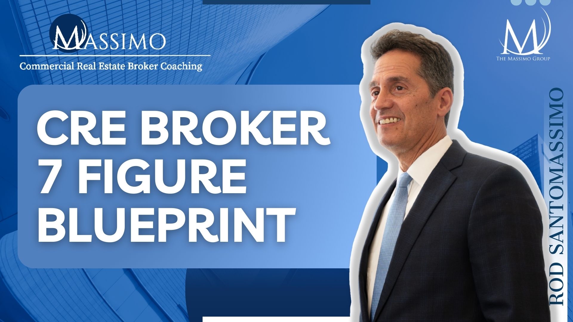 A professional graphic for the "CRE Broker 7 Figure Blueprint" featuring Rod Santomassimo. The design includes a blue and dark grey color scheme with the title "How Commercial Real Estate Brokers Scale to Seven Figures."