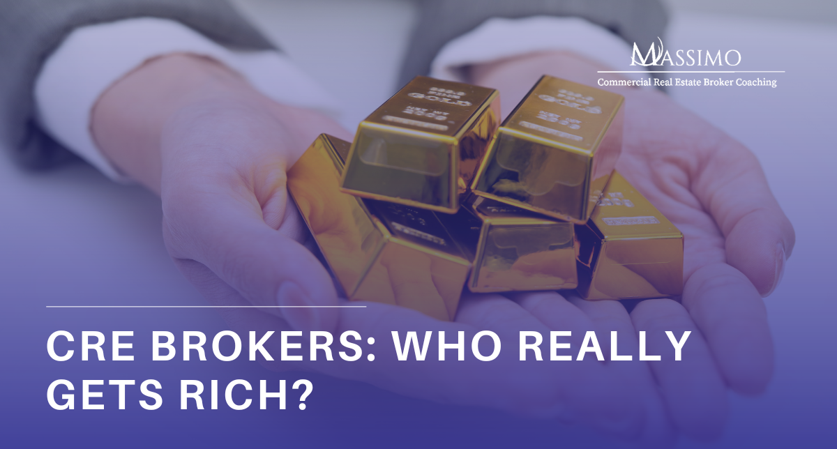 A digital graphic for Massimo Commercial Real Estate Broker Coaching. The background shows a person in a suit holding a stack of shiny gold bars. Large white text in the foreground reads "CRE BROKERS: WHO REALLY GETS RICH?" with the Massimo logo in the top right corner.