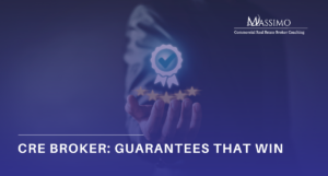 A professional graphic with a dark blue overlay featuring the text "CRE BROKER: GUARANTEES THAT WIN." In the background, a person's hand holds a glowing seal of approval icon above five stars. The top right corner includes the "Massimo Commercial Real Estate Broker Coaching" logo.