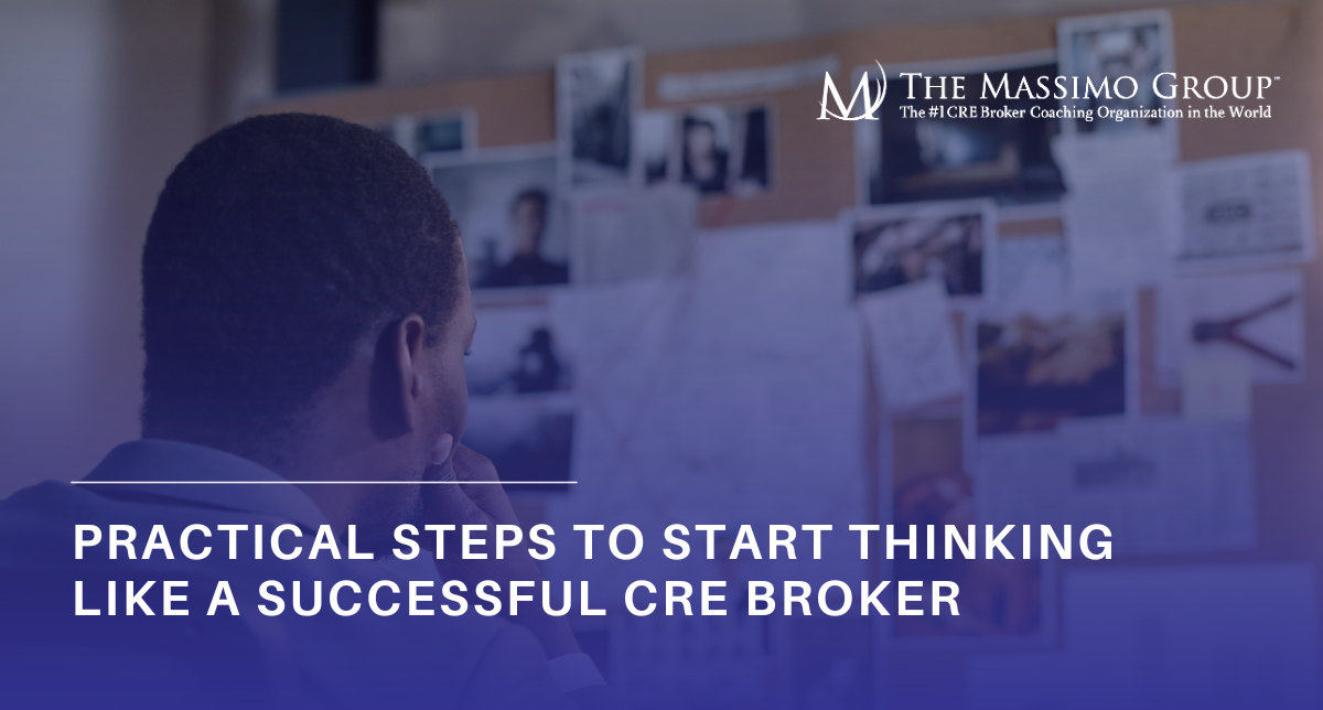 A graphic featuring a professional in the background looking at a wall covered in notes and diagrams, overlaid with a semi-transparent purple gradient block. At the top right is "The Massimo Group" logo with the tagline "The #1 CRE Broker Coaching Organization in the World." Bold white text at the bottom reads "PRACTICAL STEPS TO START THINKING LIKE A SUCCESSFUL CRE BROKER".
