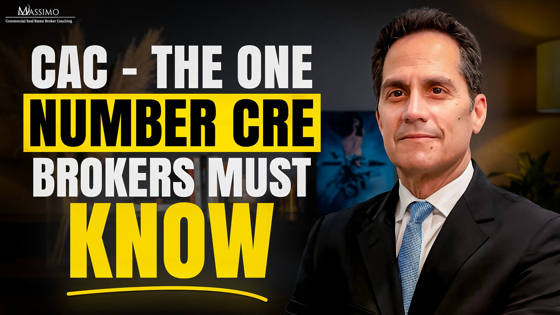 Promotional graphic featuring a portrait of Rod Santomassimo on the right. Bold white and yellow text on the left reads "CAC - THE ONE NUMBER CRE BROKERS MUST KNOW" with a yellow curved line underneath. The top left displays the logo for "MASSIMO Commercial Real Estate Broker Coaching."