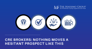 Graphic featuring the Massimo Group logo and the headline: CRE Brokers: Nothing moves a hesitant prospect like this.